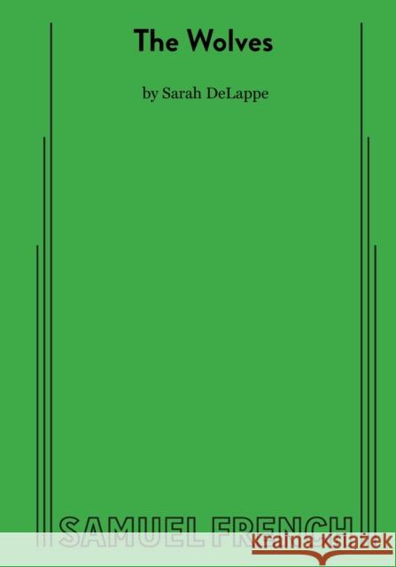 The Wolves Sarah Delappe 9780573705977 Samuel French Ltd