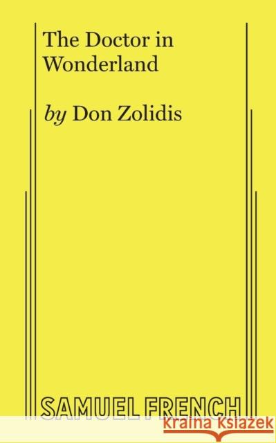 The Doctor in Wonderland Don Zolidis 9780573706394 Samuel French, Inc.