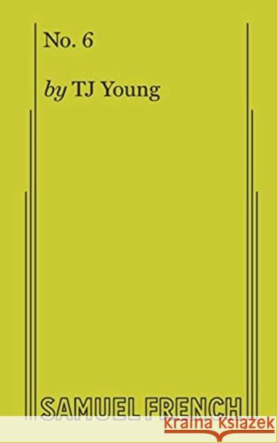 No. 6 T. J. Young 9780573706493 Samuel French, Inc.