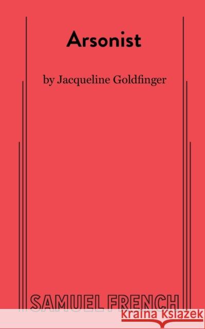 Arsonist Goldfinger, Jacqueline Goldfinger 9780573706981