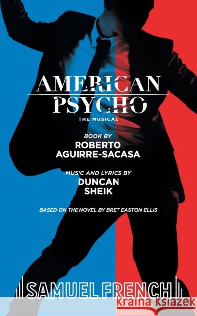 American Psycho Roberto Aguirre-Sacasa Duncan Sheik 9780573707230