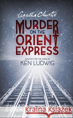 Agatha Christie's Murder on the Orient Express Agatha Christie Ken Ludwig 9780573707735 Samuel French, Inc.