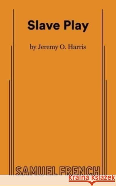 Slave Play Jeremy O Harris 9780573708787 Samuel French Ltd