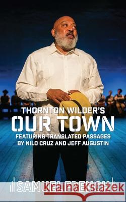 Our Town, Multilingual Thornton Wilder 9780573709012 Samuel French, Inc.