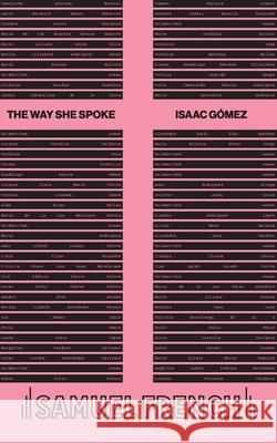 The way she spoke Isaac Gómez 9780573709203 Samuel French Ltd