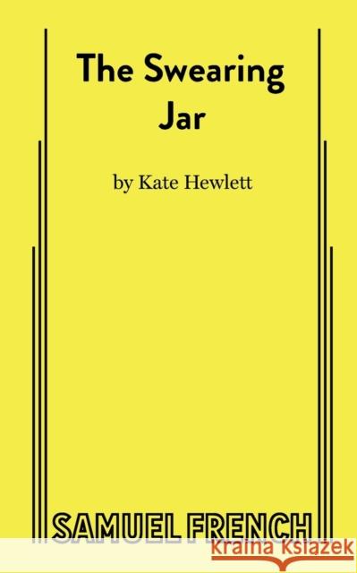 The Swearing Jar Kate Hewlett 9780573709401 Samuel French Ltd