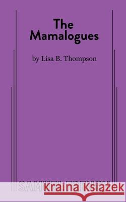The Mamalogues Lisa B Thompson 9780573709456 Samuel French Ltd
