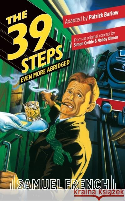 The 39 Steps, Even More Abridged Patrick Barlow 9780573709579