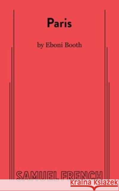 Paris Eboni Booth 9780573709593 Samuel French Ltd