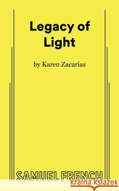 Legacy of Light Karen Zacarias   9780573710278 Samuel French, Inc.