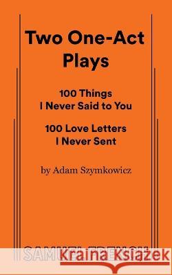 Two One-Act Plays Adam Szymkowicz 9780573710339 Samuel French, Inc.