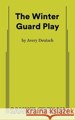 Winter Guard Play Avery Deutsch 9780573710704