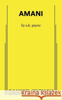 Amani A. K. Payne 9780573711183 Concord Theatricals