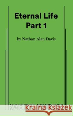 Eternal Life Part 1 Nathan Alan Davis 9780573711893