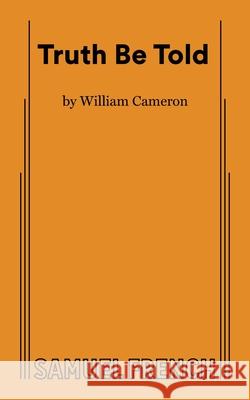 Truth Be Told William Cameron 9780573711930