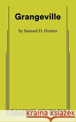 Grangeville Samuel D. Hunter 9780573712050