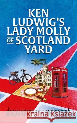 Ken Ludwig's Lady Molly of Scotland Yard Ken Ludwig 9780573712180 Concord Theatricals