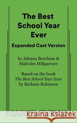 The Best School Year Ever Expanded Cast Version Jahnna Beecham Malcolm Hillgartner 9780573712418