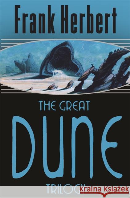 The Great Dune Trilogy: Dune, Dune Messiah, Children of Dune Herbert Frank 9780575070707 Orion Publishing Co