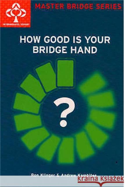 How Good Is Your Bridge Hand Ron Klinger Andrew Kambites 9780575071483 ORION PUBLISHING CO