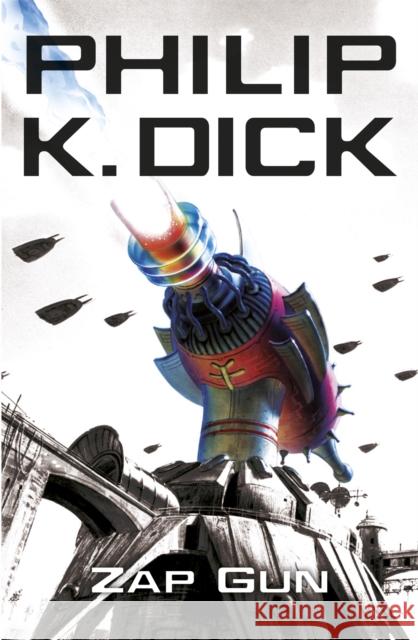 The Zap Gun Philip K Dick 9780575076723 0