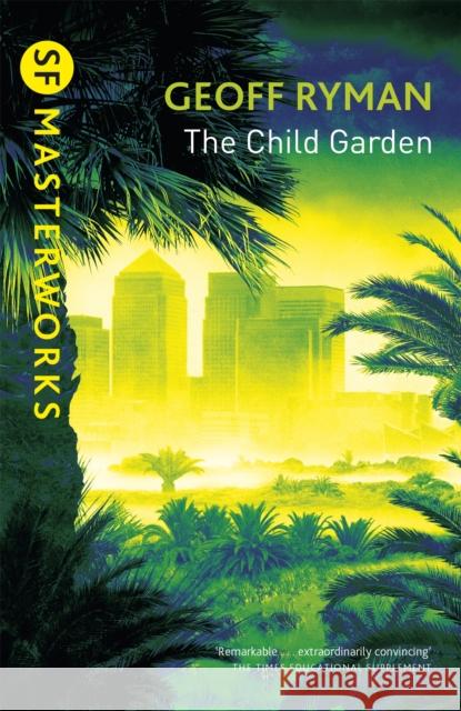 The Child Garden Geoff Ryman 9780575076907 ORION PUBLISHING CO