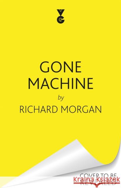 Gone Machine Richard Morgan 9780575077959