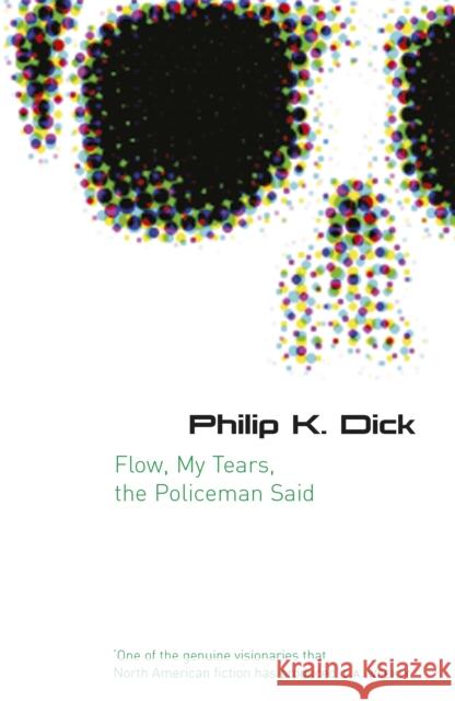 Flow My Tears, The Policeman Said Philip K Dick 9780575079953 Orion Publishing Co