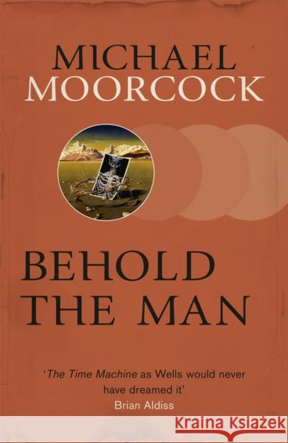 Behold The Man Michael Moorcock 9780575080997