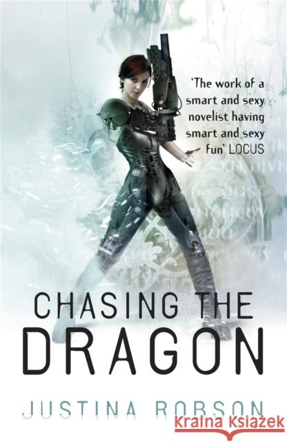 Chasing the Dragon : Quantum Gravity Book Four Justina Robson 9780575085633