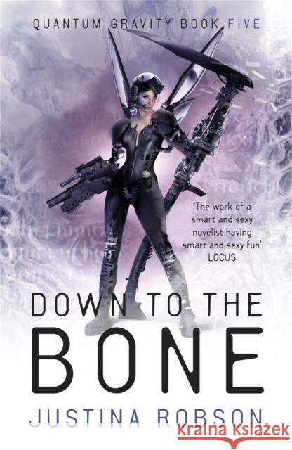 Down to the Bone : Quantum Gravity Book Five Justina Robson 9780575085664