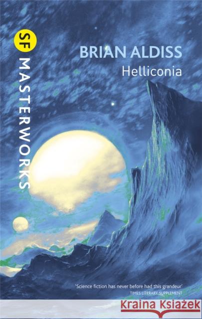 Helliconia: Helliconia Spring, Helliconia Summer, Helliconia Winter Brian Aldiss 9780575086159