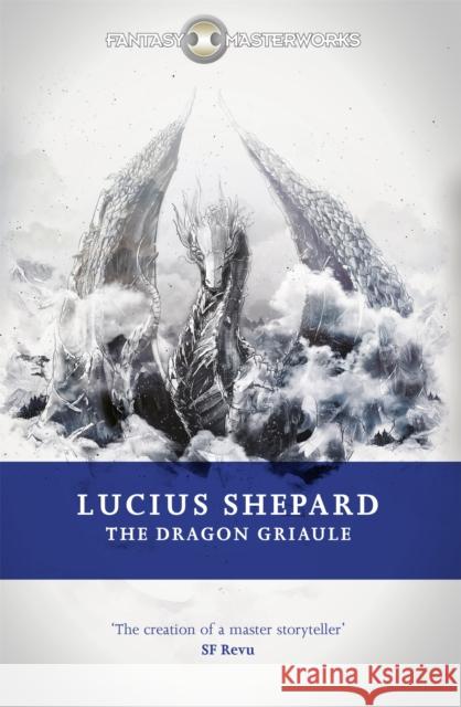 The Dragon Griaule Lucius Shepard 9780575089921