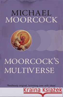 Moorcock's Multiverse Michael Moorcock 9780575092587