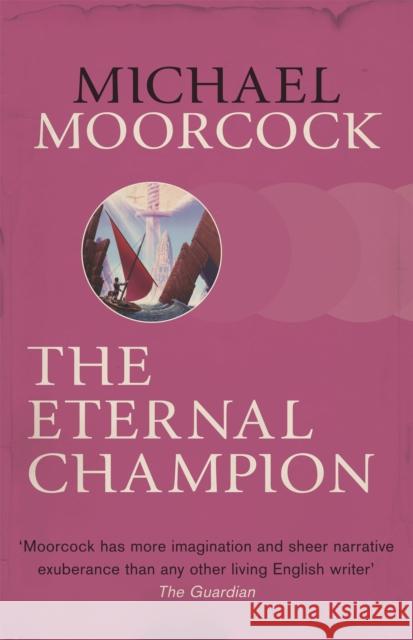 The Eternal Champion Michael Moorcock 9780575092655