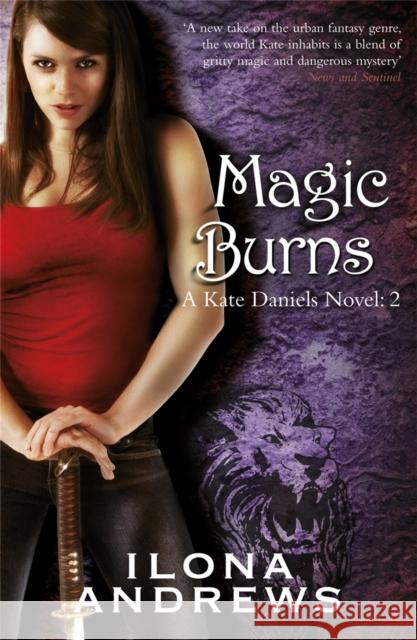 Magic Burns: A Kate Daniels Novel: 2 Ilona Andrews 9780575093942 Orion Publishing Co