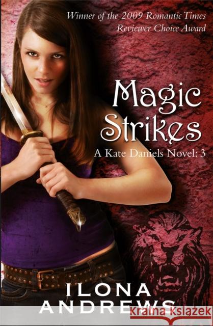 Magic Strikes: A Kate Daniels Novel: 3 Ilona Andrews 9780575093959 Orion Publishing Co