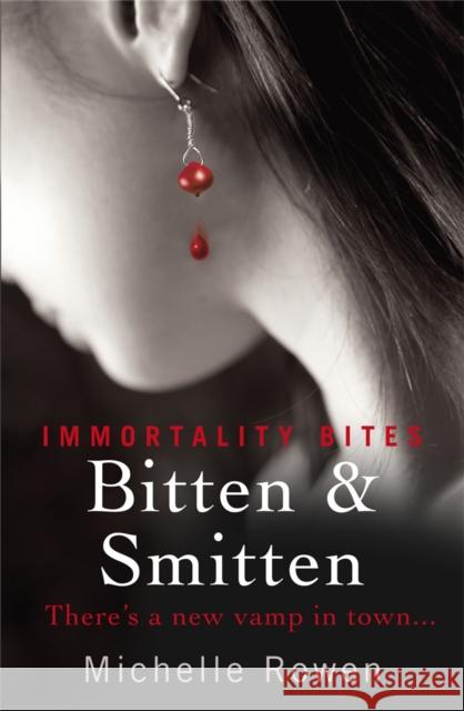 Bitten & Smitten: An Immortality Bites Novel Michelle Rowen 9780575094000