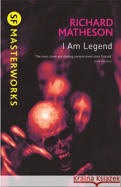 I Am Legend: The chilling horror masterpiece that you won’t be able to put down Richard Matheson 9780575094161