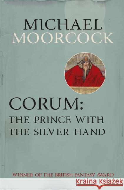 Corum: The Prince With the Silver Hand Michael Moorcock 9780575105478