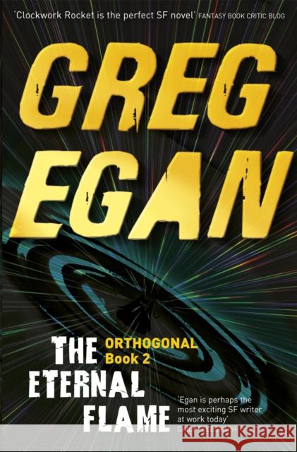 The Eternal Flame : Orthogonal Book Two Greg Egan 9780575105737