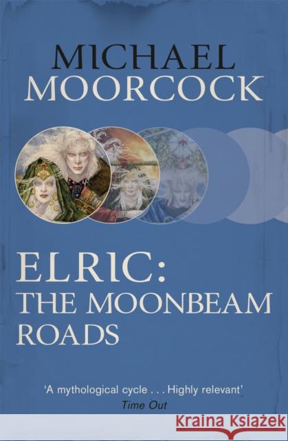 Elric: The Moonbeam Roads Michael Moorcock 9780575106598 GOLLANCZ