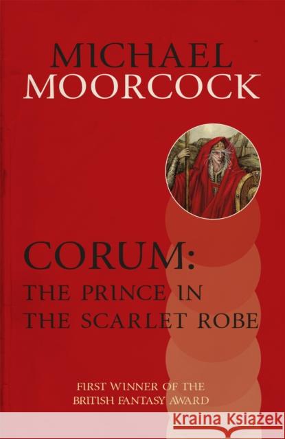 Corum: The Prince in the Scarlet Robe Michael Moorcock 9780575108417