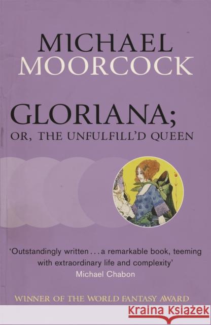 Gloriana; or, The Unfulfill'd Queen Michael Moorcock 9780575108868