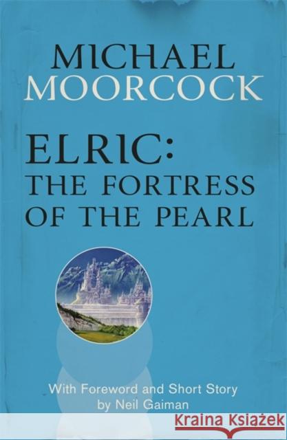 Elric: The Fortress of the Pearl Michael Moorcock 9780575113435