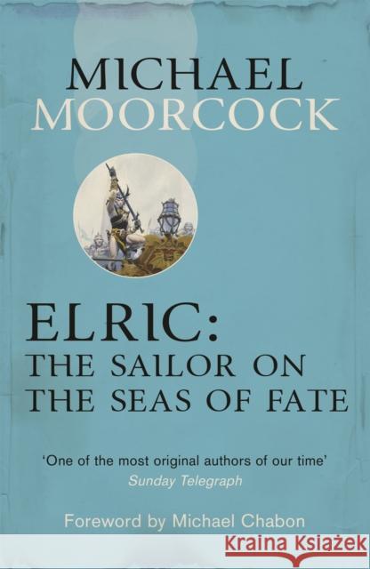 Elric: The Sailor on the Seas of Fate Michael Moorcock 9780575113602