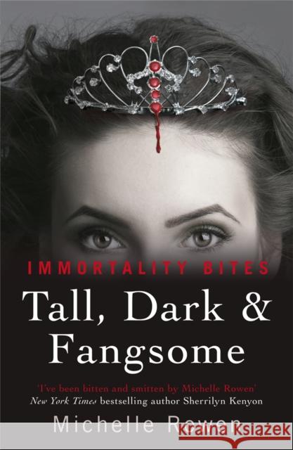 Tall, Dark & Fangsome : An Immortality Bites Novel Michelle Rowen 9780575118355