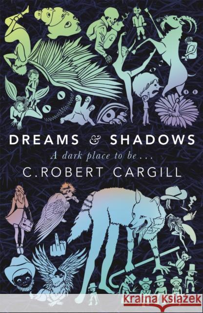 Dreams and Shadows C Robert Cargill 9780575130111 GOLLANCZ