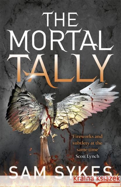 The Mortal Tally: Bring Down Heaven Book 2 Sam Sykes 9780575132221