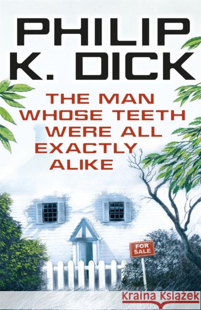 The Man Whose Teeth Were All Exactly Alike Philip K Dick 9780575132375 Orion Publishing Co